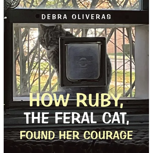 How Ruby, the Feral Cat, Found Her Courage