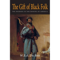 The Gift of Black Folk: The Negroes in the Making of America