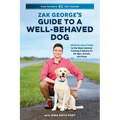 Zak George's Guide to a Well-Behaved Dog: Proven Solutions to the Most Common Training Problems for All Ages, Breeds, and Mixes