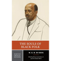 The Souls of Black Folk: A Norton Critical Edition