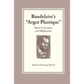 Baudelaire's Argot Plastique: Poetic Caricature and Modernism