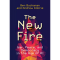 The New Fire: War, Peace, and Democracy in the Age of AI
