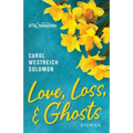 Love, Loss, & Ghosts: Stories