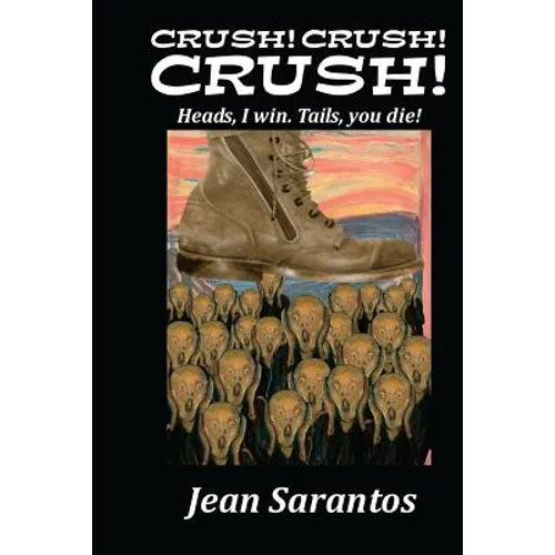 Crush! Crush! Crush!!!: Heads, I win.Tails, you die!
