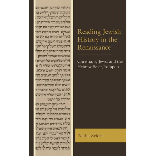 Reading Jewish History in the Renaissance: Christians, Jews, and the Hebrew Sefer Josippon