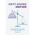 Fifty States, Not Six: A Bipartisan Approach to Reforming the Electoral College and Assuring that Every Citizen's Vote Counts