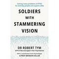 Soldiers With Stammering Vision: Solving Many Problems of PTSD For Everyday People and Experts Alike