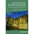 Langeais, Foulque Nerra Et Les Chateaux Des Pays de Loire, de l'An Mil a la Premiere Croisade: Actes Du Colloque Organise Au Chateau de Langeais, Les