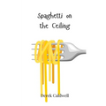 Spaghetti on the Ceiling