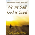 We Are Safe, God Is Good: Devotions to Soothe Your Soul