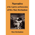 Narrative of the Captivity and Restoration of Mrs. Mary Rowlandson