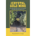 The Crystal Gold Mine: In the Silver Valley of Idaho "The Big Blind Special!"