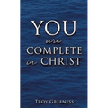YOU are COMPLETE in CHRIST