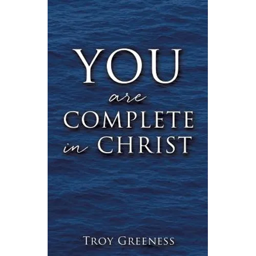 YOU are COMPLETE in CHRIST