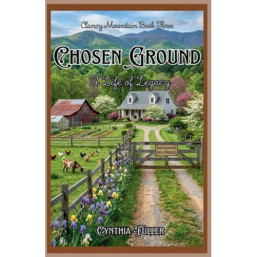 Chosen Ground: A Life of Legacy
