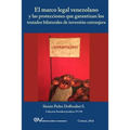 El Marco Legal Venezolano Y Las Protecciones Que Garantizan Los Tratados Bilaterales de Inversión Extranjera