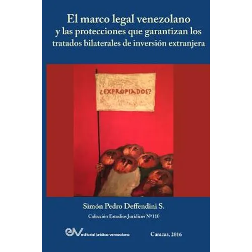 El Marco Legal Venezolano Y Las Protecciones Que Garantizan Los Tratados Bilaterales de Inversión Extranjera