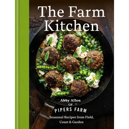 The Farm Kitchen: Seasonal Recipes from Field, Coast and Garden