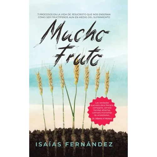 Mucho Fruto: 7 Procesos En La Vida De Jesucristo Que Nos Enseñan Cómo Ser Fructífero Aun En Medio Del Sufrimiento - Hardcover