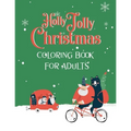 "Holly Jolly Christmas" Coloring Book for Adults: Best Coloring Therapy and Relaxation for the Holiday Season