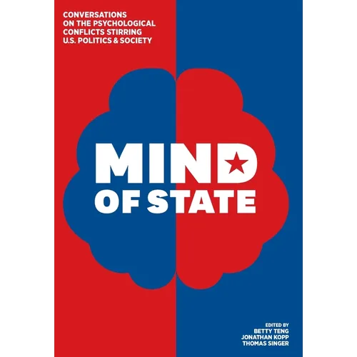 Mind of State: Conversations on the Psychological Conflicts Stirring U.S. Politics & Society