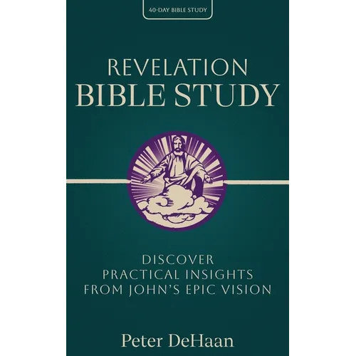 Revelation Bible Study: Discover Practical Insights from John's Epic Vision