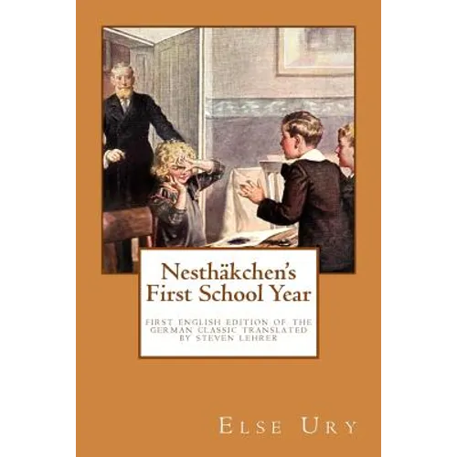 Nesthaekchen's First School Year: First English Edition of the German Children's Classic