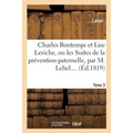 Charles Bontemps Et Lise Leriche Ou Les Suites de la Prévention Paternelle. Tome 3