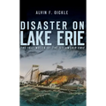 Disaster on Lake Erie: The 1841 Wreck of the Steamship Erie