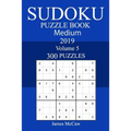 300 Medium Sudoku Puzzle Book 2019