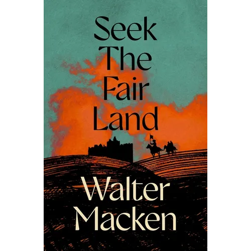 Seek the Fair Land: The First Adventurous and Exciting Story in the Famous Irish Trilogy