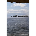 I will; persevere