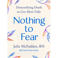 Nothing to Fear: Demystifying Death to Live More Fully