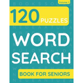 Word Search Book For Seniors: 120 Word Search Puzzles For Adults & Seniors (Volume: 1)