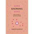 Love Knowing Love: Philosophical Quotes & Poems