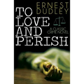 To Love and Perish: A Classic Crime Novel