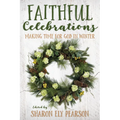 Faithful Celebrations: Making Time for God in Winter