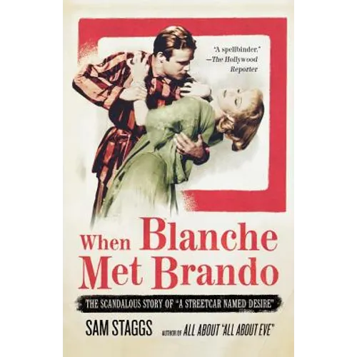 When Blanche Met Brando: The Scandalous Story of a Streetcar Named Desire