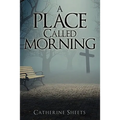 A Place Called Morning