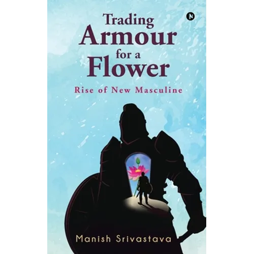 Trading Armour for a Flower: Rise of New Masculine