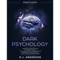 Persuasion: Dark Psychology Series 5 Manuscripts - Persuasion, NLP, How to Analyze People, Manipulation, Dark Psychology Advanced Secrets