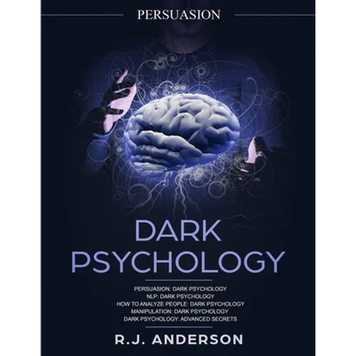 Persuasion: Dark Psychology Series 5 Manuscripts - Persuasion, NLP, How to Analyze People, Manipulation, Dark Psychology Advanced Secrets