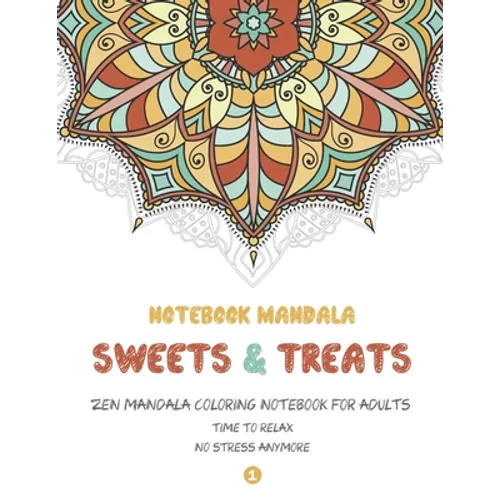Notebook Mandala Sweets & Treats: Zen Mandala Coloring notebook FOR ADULTS, 8.5" x 11" Big Mandala Designs, Fun, Easy, Relaxing, Big Mandalas to Color