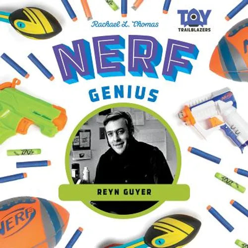 Nerf Genius: Reyn Guyer: Reyn Guyer