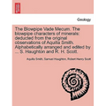 The Blowpipe Vade Mecum. the Blowpipe Characters of Minerals: Deducted from the Original Observations of Aquilla Smith. Alphabetically Arranged and Ed