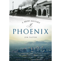 A Brief History of Phoenix