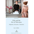 Zola and the Art of Television: Adaptation, Recreation, Translation