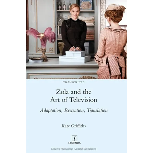 Zola and the Art of Television: Adaptation, Recreation, Translation