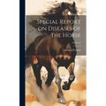 Special Report on Diseases of the Horse; Volume 2