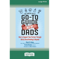 The Birth Guy's Go-To Guide for New Dads: How to Support Your Partner Through Birth, Breastfeeding, and Beyond (16pt Large Print Edition)